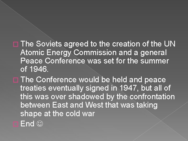 � The Soviets agreed to the creation of the UN Atomic Energy Commission and