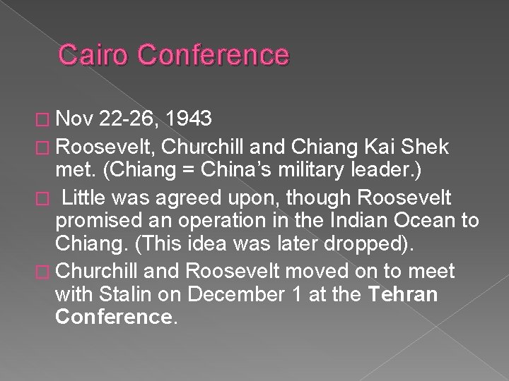 Cairo Conference � Nov 22 -26, 1943 � Roosevelt, Churchill and Chiang Kai Shek
