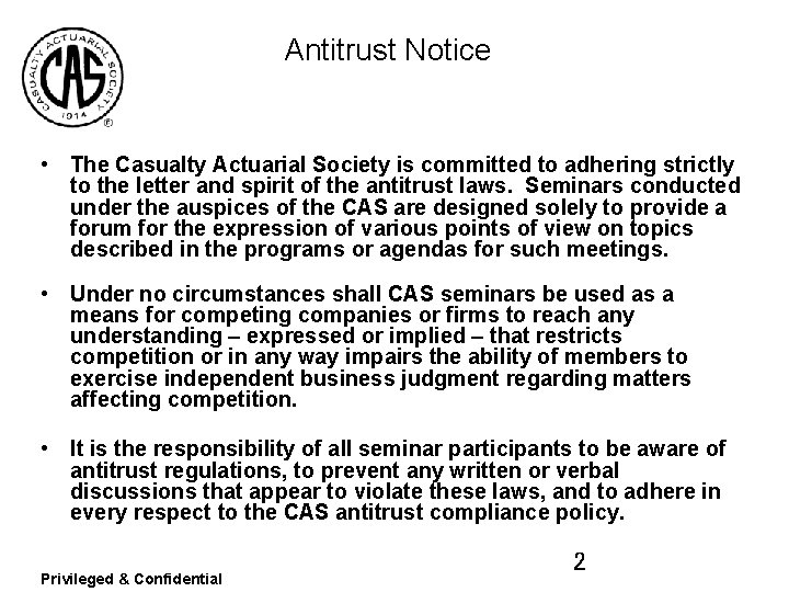 Antitrust Notice • The Casualty Actuarial Society is committed to adhering strictly to the
