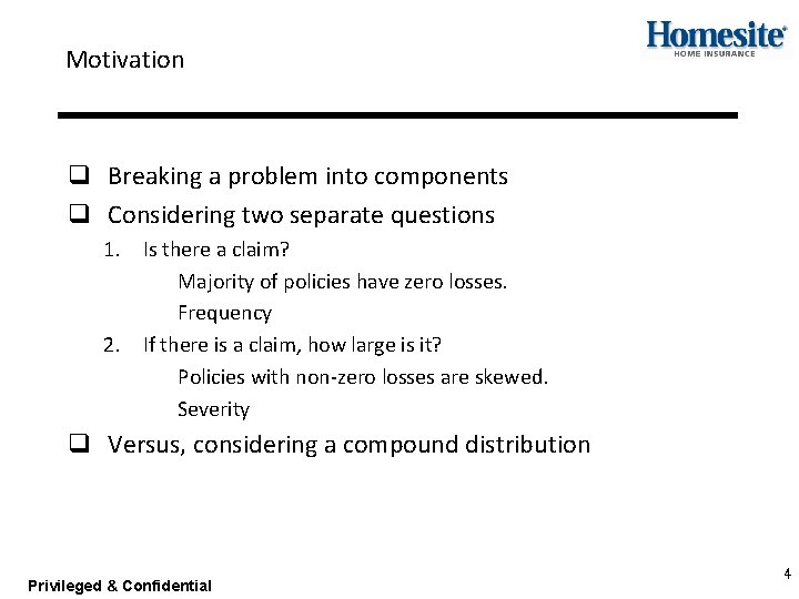 Motivation q Breaking a problem into components q Considering two separate questions 1. Is