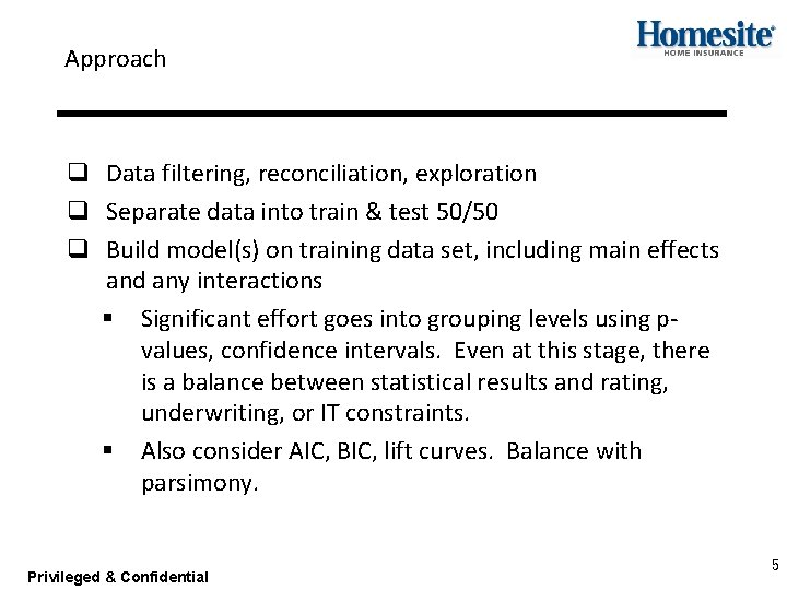 Approach q Data filtering, reconciliation, exploration q Separate data into train & test 50/50