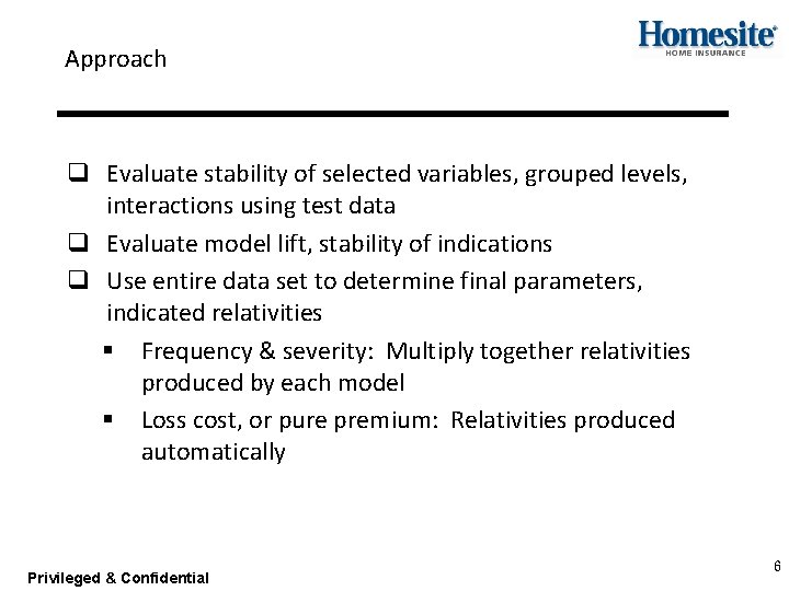 Approach q Evaluate stability of selected variables, grouped levels, interactions using test data q