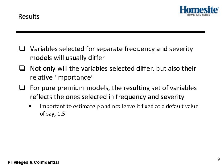 Results q Variables selected for separate frequency and severity models will usually differ q