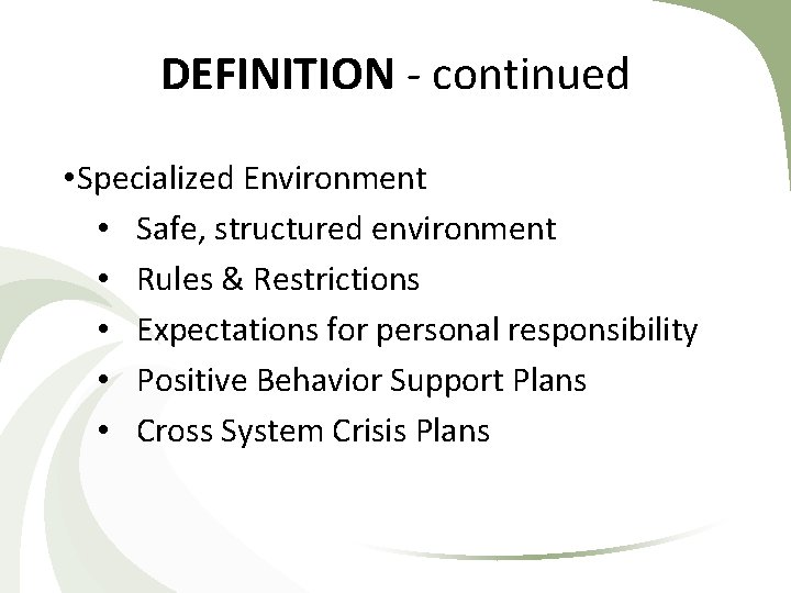 DEFINITION - continued • Specialized Environment • Safe, structured environment • Rules & Restrictions DEFINITION - continued • Specialized Environment • Safe, structured environment • Rules & Restrictions