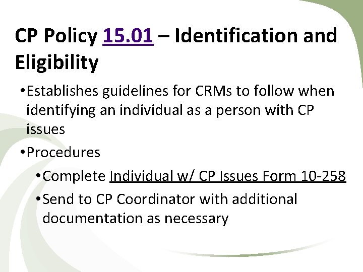 CP Policy 15. 01 – Identification and Eligibility • Establishes guidelines for CRMs to CP Policy 15. 01 – Identification and Eligibility • Establishes guidelines for CRMs to