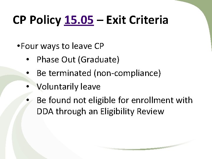 CP Policy 15. 05 – Exit Criteria • Four ways to leave CP • CP Policy 15. 05 – Exit Criteria • Four ways to leave CP •