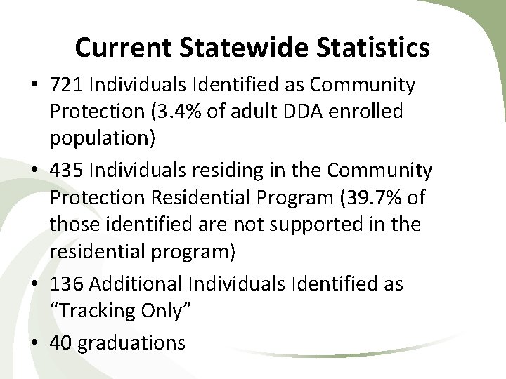 Current Statewide Statistics • 721 Individuals Identified as Community Protection (3. 4% of adult Current Statewide Statistics • 721 Individuals Identified as Community Protection (3. 4% of adult