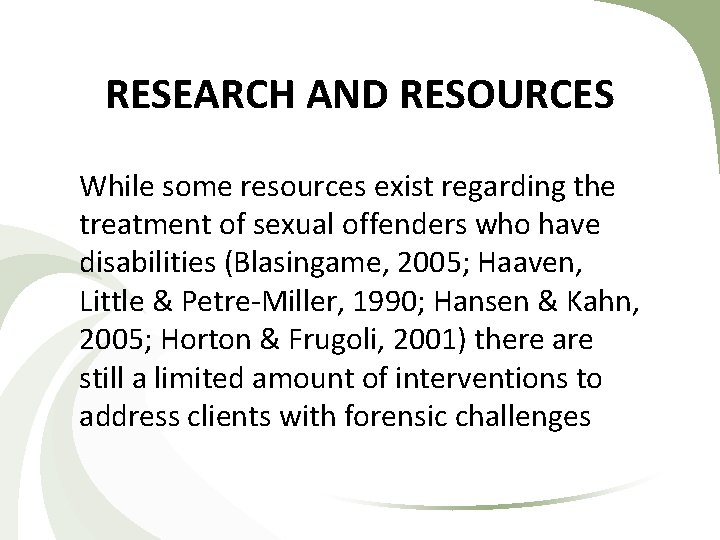 RESEARCH AND RESOURCES While some resources exist regarding the treatment of sexual offenders who RESEARCH AND RESOURCES While some resources exist regarding the treatment of sexual offenders who