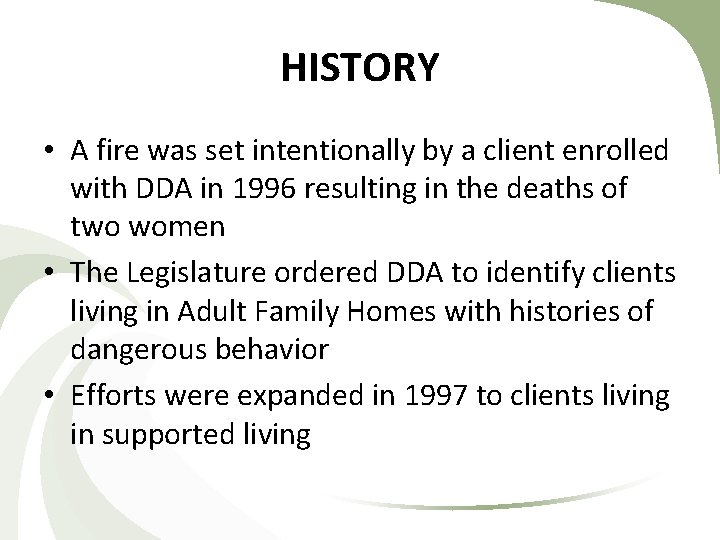 HISTORY • A fire was set intentionally by a client enrolled with DDA in HISTORY • A fire was set intentionally by a client enrolled with DDA in