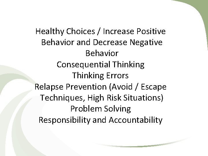 Healthy Choices / Increase Positive Behavior and Decrease Negative Behavior Consequential Thinking Errors Relapse Healthy Choices / Increase Positive Behavior and Decrease Negative Behavior Consequential Thinking Errors Relapse