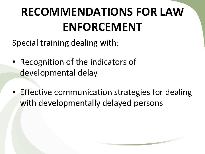 RECOMMENDATIONS FOR LAW ENFORCEMENT Special training dealing with: • Recognition of the indicators of RECOMMENDATIONS FOR LAW ENFORCEMENT Special training dealing with: • Recognition of the indicators of