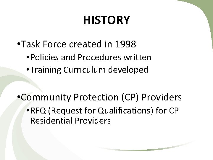 HISTORY • Task Force created in 1998 • Policies and Procedures written • Training HISTORY • Task Force created in 1998 • Policies and Procedures written • Training