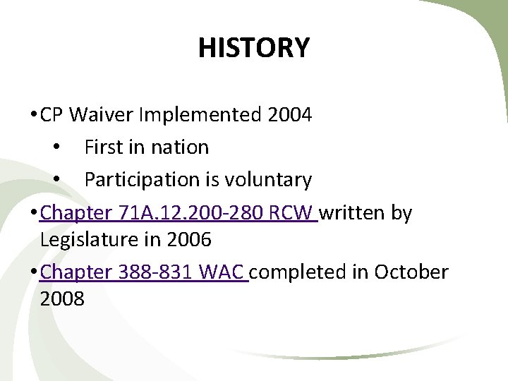 HISTORY • CP Waiver Implemented 2004 • First in nation • Participation is voluntary HISTORY • CP Waiver Implemented 2004 • First in nation • Participation is voluntary