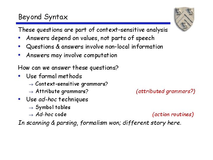 Beyond Syntax These questions are part of context-sensitive analysis • Answers depend on values,