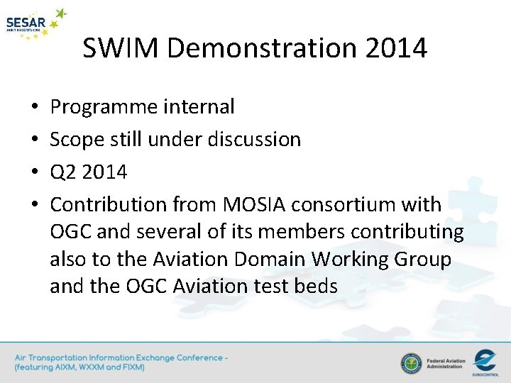 SWIM Demonstration 2014 • • Programme internal Scope still under discussion Q 2 2014