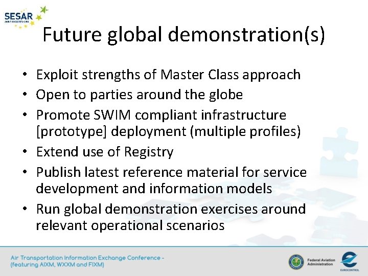 Future global demonstration(s) • Exploit strengths of Master Class approach • Open to parties