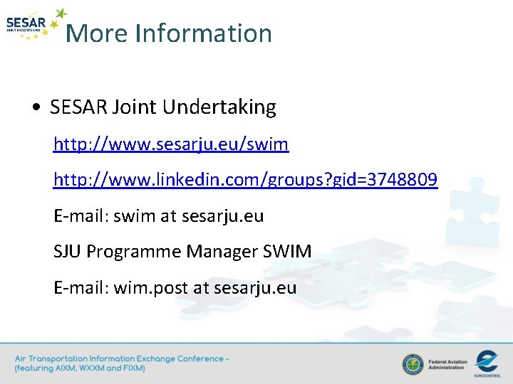 More Information • SESAR Joint Undertaking http: //www. sesarju. eu/swim http: //www. linkedin. com/groups?