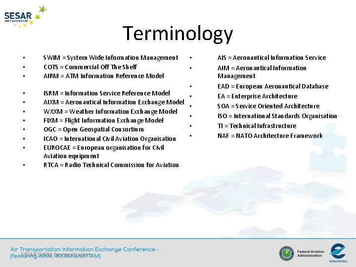 Terminology • • • SWIM = System Wide Information Management COTS = Commercial Off