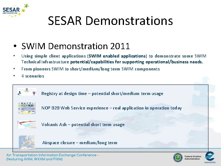 SESAR Demonstrations • SWIM Demonstration 2011 • • • Using simple client applications (SWIM