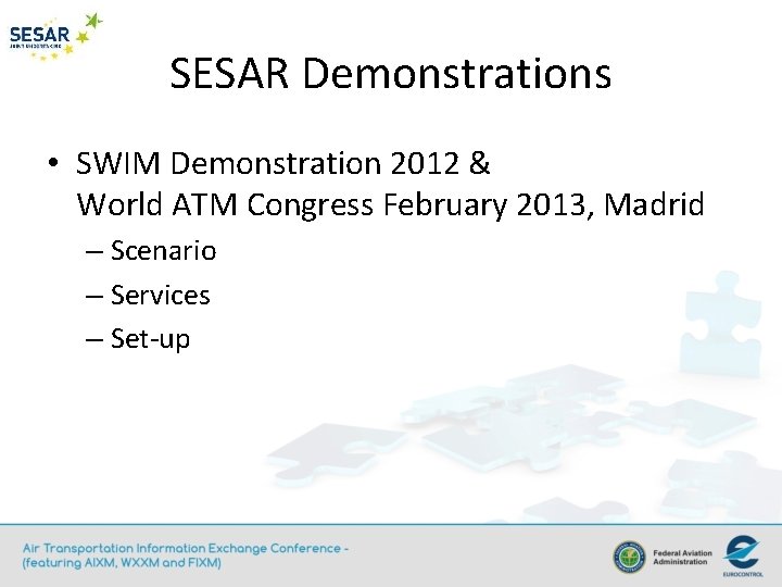 SESAR Demonstrations • SWIM Demonstration 2012 & World ATM Congress February 2013, Madrid –