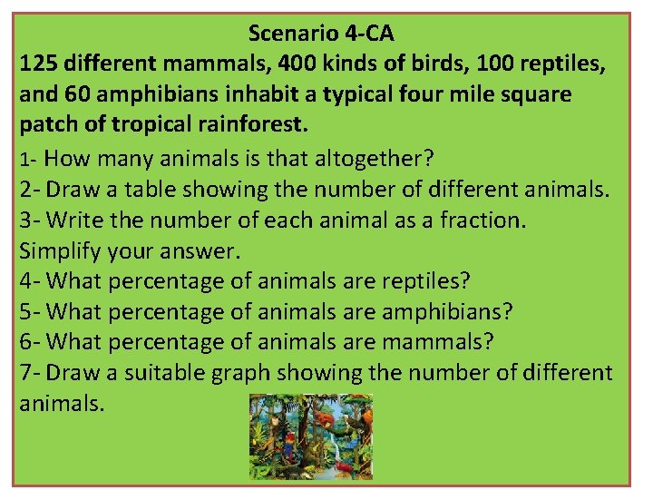 Scenario 4 -CA 125 different mammals, 400 kinds of birds, 100 reptiles, and 60