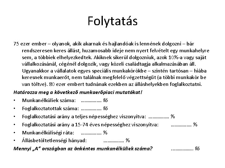 Folytatás 75 ezer ember – olyanok, akik akarnak és hajlandóak is lennének dolgozni –