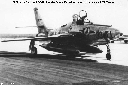 1959 – La Sénia – RF-84 F Thunderflash – Escadron de reconnaissance 2/33 Savoie