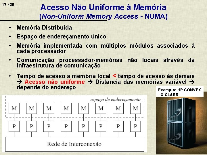 17 / 35 Acesso Não Uniforme à Memória (Non-Uniform Memory Access - NUMA) •