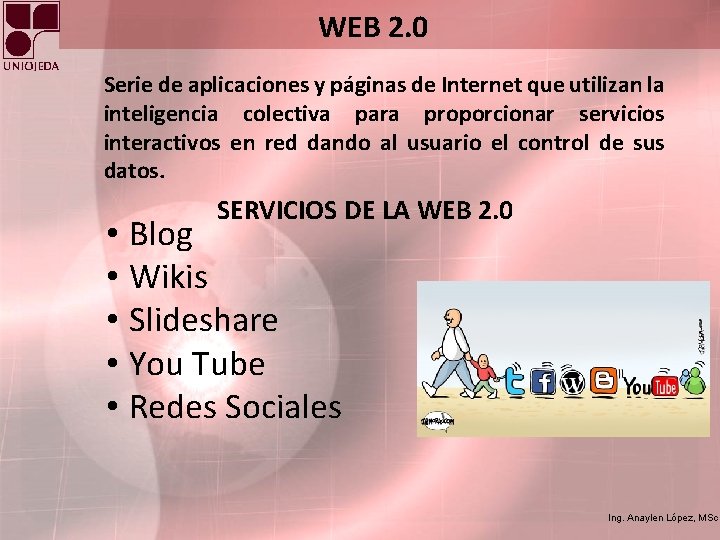 WEB 2. 0 Serie de aplicaciones y páginas de Internet que utilizan la inteligencia