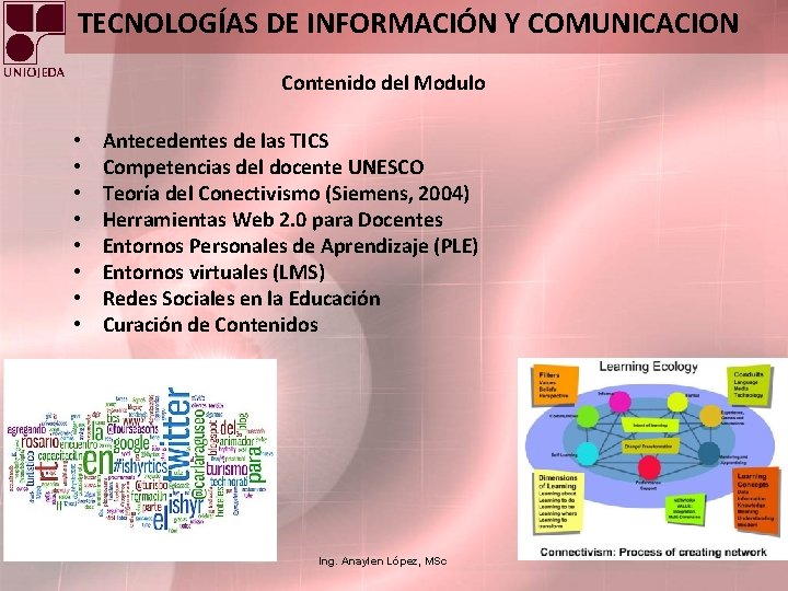 TECNOLOGÍAS DE INFORMACIÓN Y COMUNICACION Contenido del Modulo • • Antecedentes de las TICS