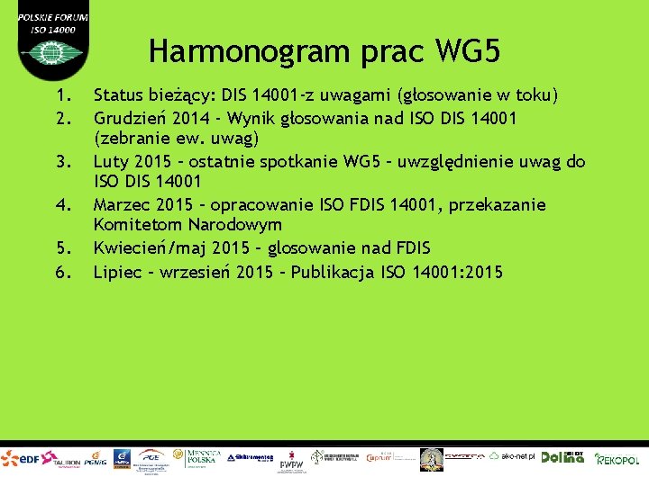 Harmonogram prac WG 5 1. 2. 3. 4. 5. 6. Status bieżący: DIS 14001