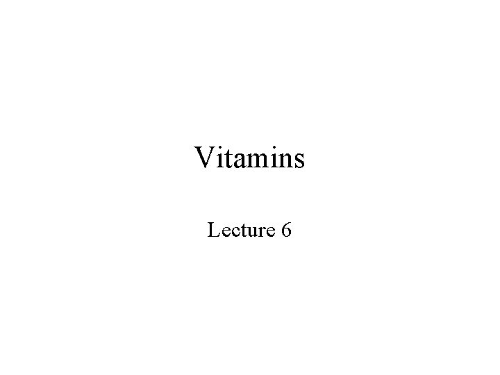 Vitamins Lecture 6 
