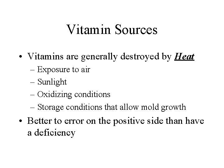 Vitamin Sources • Vitamins are generally destroyed by Heat – Exposure to air –