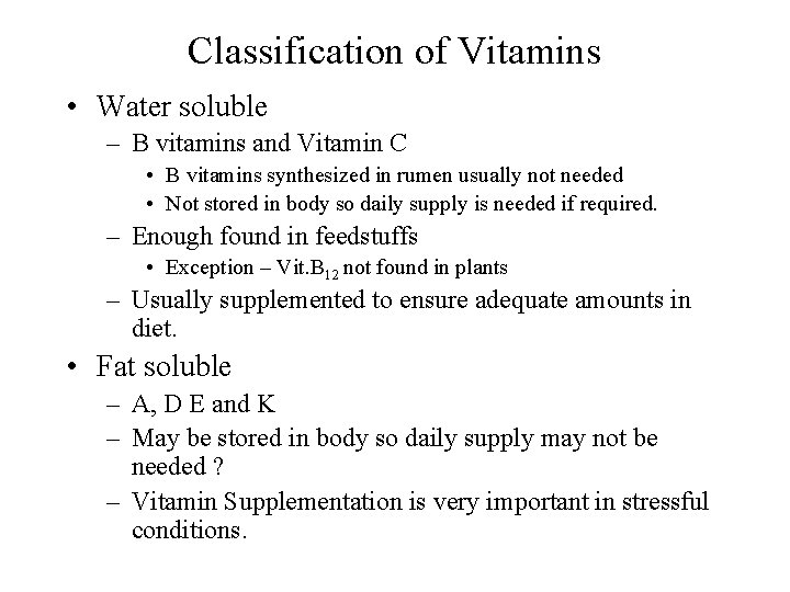 Classification of Vitamins • Water soluble – B vitamins and Vitamin C • B
