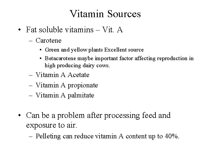Vitamin Sources • Fat soluble vitamins – Vit. A – Carotene • Green and