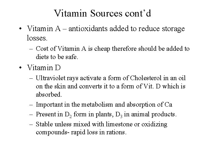 Vitamin Sources cont’d • Vitamin A – antioxidants added to reduce storage losses. –