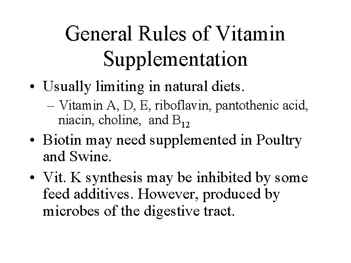 General Rules of Vitamin Supplementation • Usually limiting in natural diets. – Vitamin A,