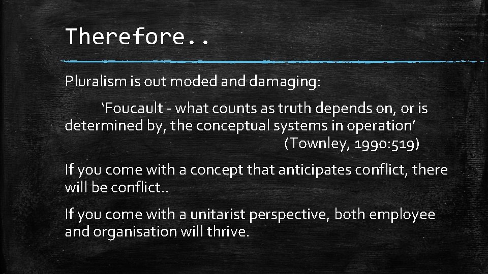Therefore. . Pluralism is out moded and damaging: ‘Foucault - what counts as truth