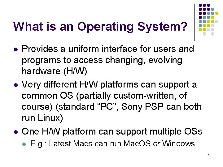 What is an Operating System? l l l Provides a uniform interface for users