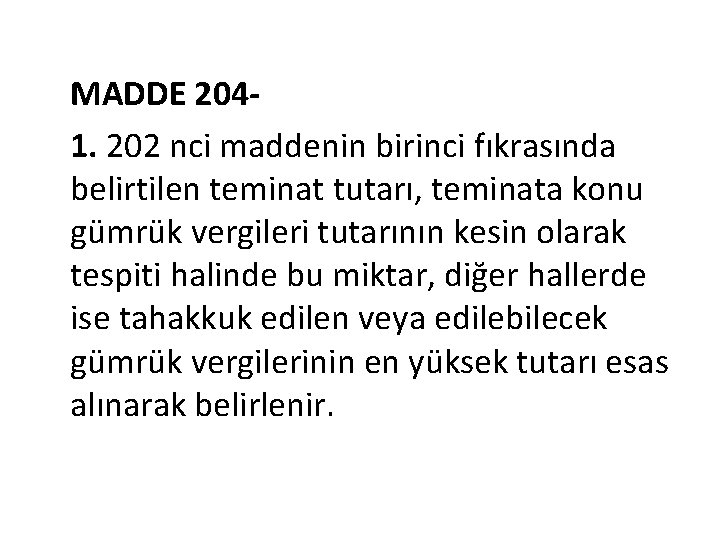 MADDE 2041. 202 nci maddenin birinci fıkrasında belirtilen teminat tutarı, teminata konu gümrük vergileri