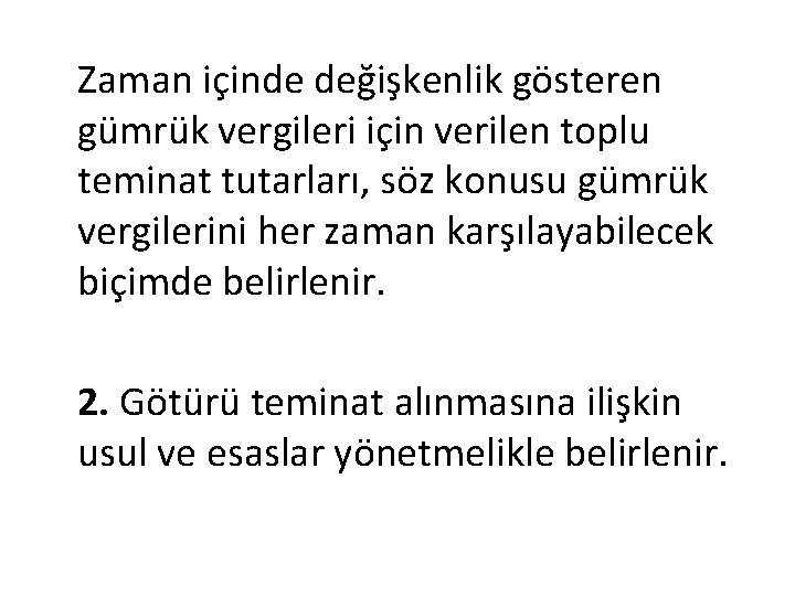 Zaman içinde değişkenlik gösteren gümrük vergileri için verilen toplu teminat tutarları, söz konusu gümrük