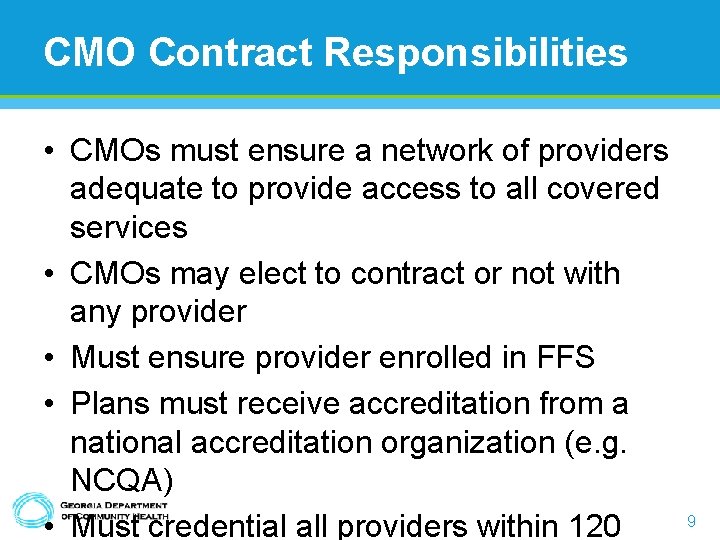 CMO Contract Responsibilities • CMOs must ensure a network of providers adequate to provide