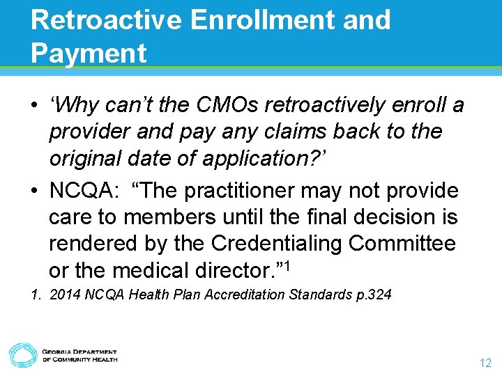 Retroactive Enrollment and Payment • ‘Why can’t the CMOs retroactively enroll a provider and