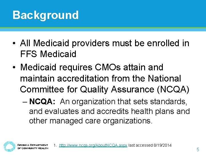 Background • All Medicaid providers must be enrolled in FFS Medicaid • Medicaid requires