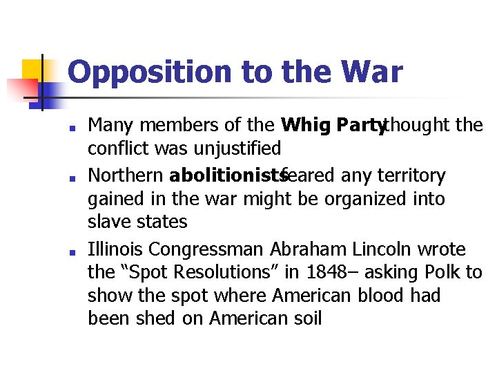Opposition to the War ■ ■ ■ Many members of the Whig Partythought the