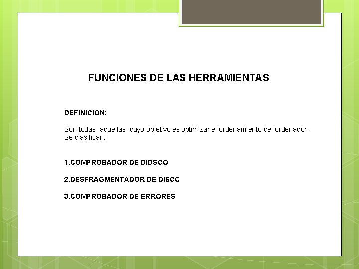 FUNCIONES DE LAS HERRAMIENTAS DEFINICION: Son todas aquellas cuyo objetivo es optimizar el ordenamiento