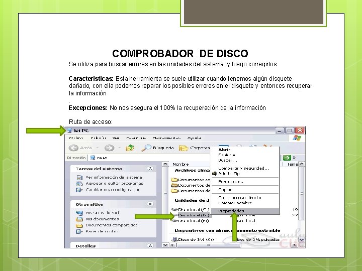 COMPROBADOR DE DISCO Se utiliza para buscar errores en las unidades del sistema y