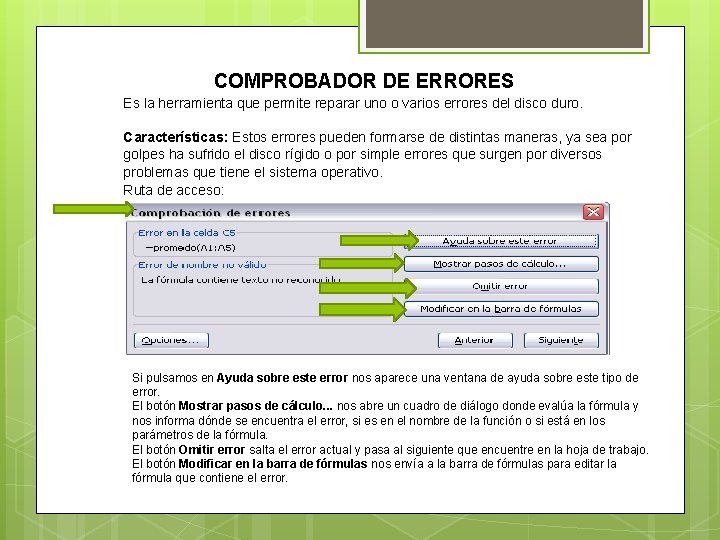 COMPROBADOR DE ERRORES Es la herramienta que permite reparar uno o varios errores del