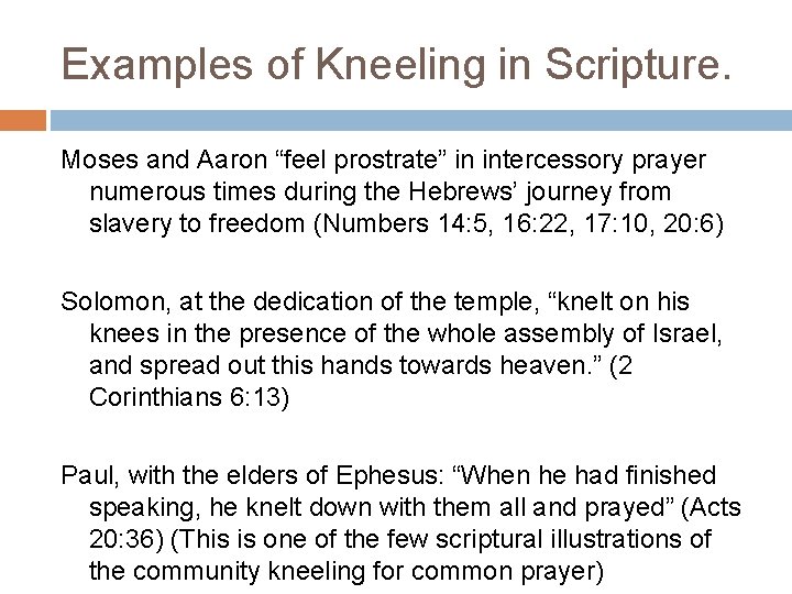 Examples of Kneeling in Scripture. Moses and Aaron “feel prostrate” in intercessory prayer numerous