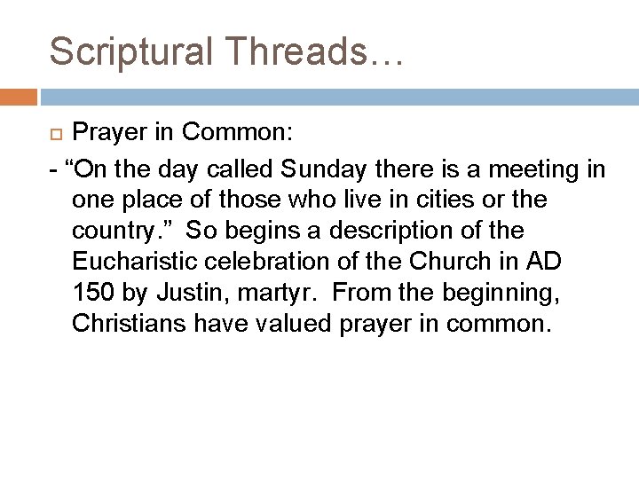 Scriptural Threads… Prayer in Common: - “On the day called Sunday there is a